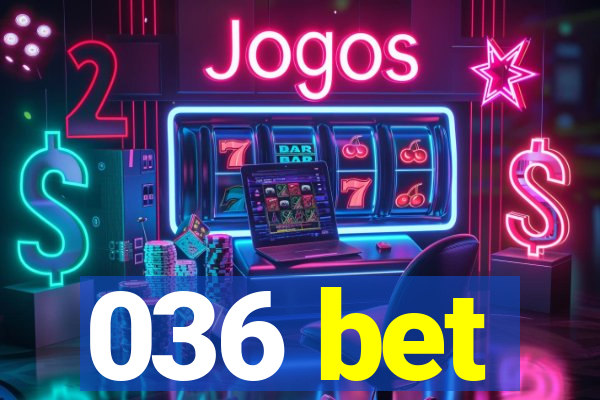036 bet